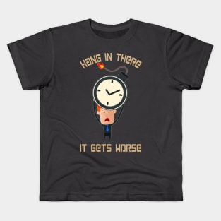 Hang In There It Gets Worse Kids T-Shirt